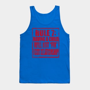 Rule 7: Having a child will not fix your relationship Tank Top